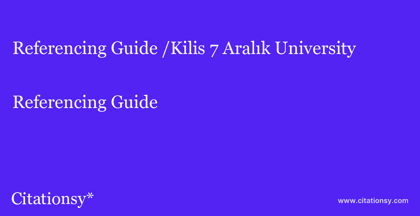 Referencing Guide: /Kilis 7 Aralık University